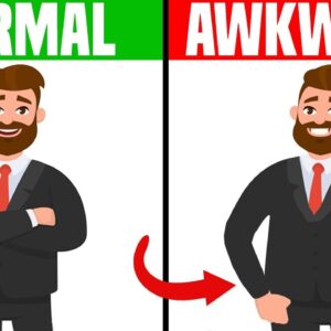10 Signs You Have Awkward Body Language
