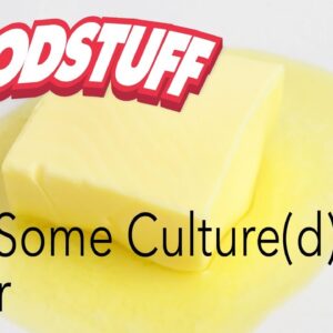 FoodStuff Gets Some Culture(d Butter)