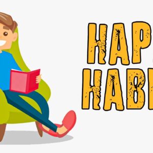 How to Be Happy – 7 Habits of Happy People