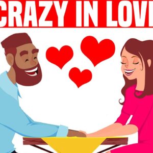 The Crazy Things People Do For Love