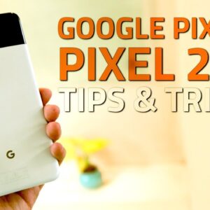 Google Pixel 2, Pixel 2 XL Hidden Features, Tips and Tricks