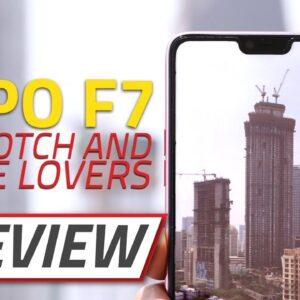 Oppo F7 Review | Camera Tests, Specs, Features, Performance, and More
