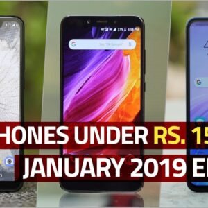 The Best Phones Under Rs. 15,000 (January 2019 Edition)