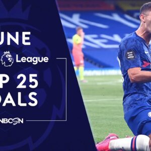 Top 25 goals from the Premier League in June 2020 | NBC Sports