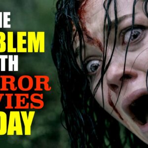 The Problem with Horror Movies Today