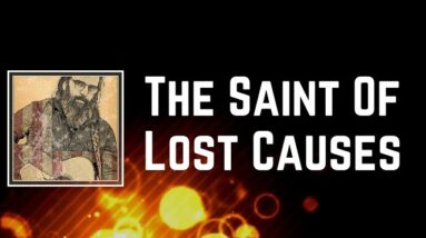 Steve Earle & The Dukes - The Saint Of Lost Causes (Lyrics)